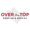 Over The Top Roofing & Repairs